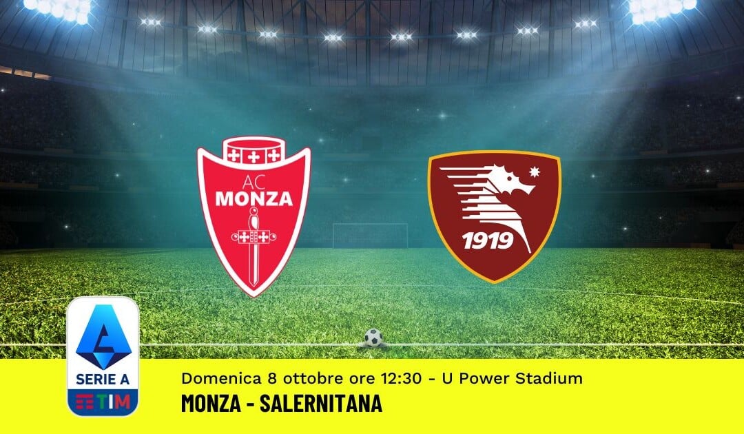 Pronostico Monza-Salernitana, 8ª Giornata Serie A: Info, Quote, Giocate Consigliate