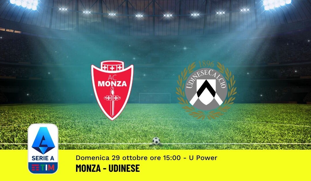 Pronostico Monza-Udinese, 10ª Giornata Serie A: Info, Quote, Giocate Consigliate