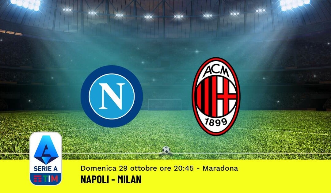 Pronostico Napoli-Milan, 10ª Giornata Serie A: Info, Quote, Giocate Consigliate