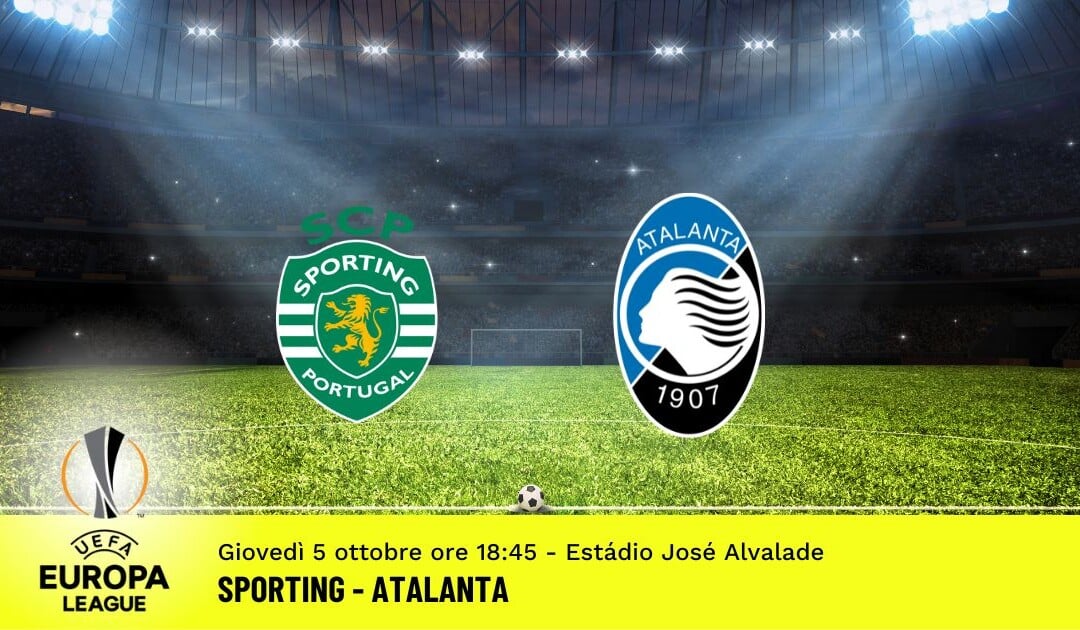 Sporting-Atalanta, Europa League: diretta tv, formazioni e pronostici
