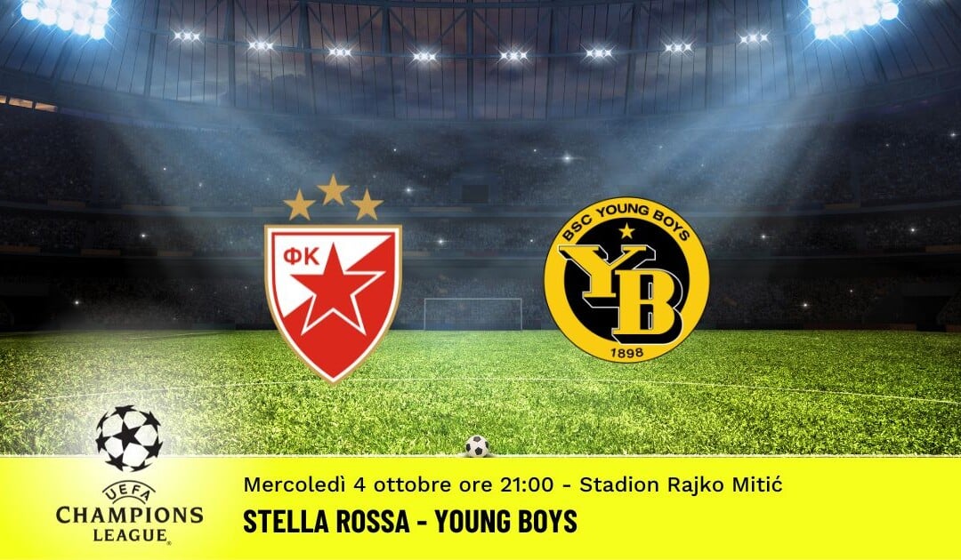 Stella Rossa-Young Boys, Champions League: diretta tv, formazioni e pronostici