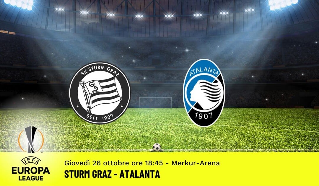 Sturm Graz-Atalanta, Europa League: diretta tv, formazioni e pronostici