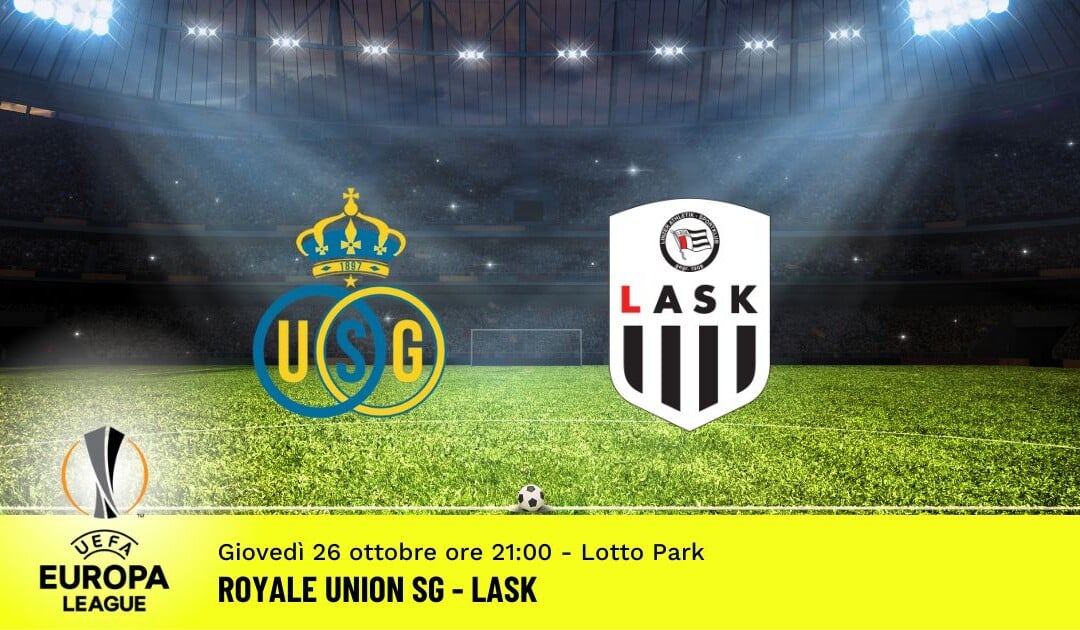 Union SG-Lask, Europa League: diretta tv, formazioni e pronostici