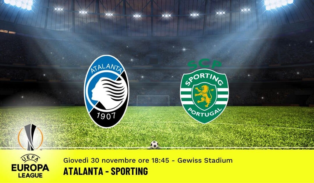 Atalanta-Sporting, Europa League: diretta tv, formazioni e pronostici