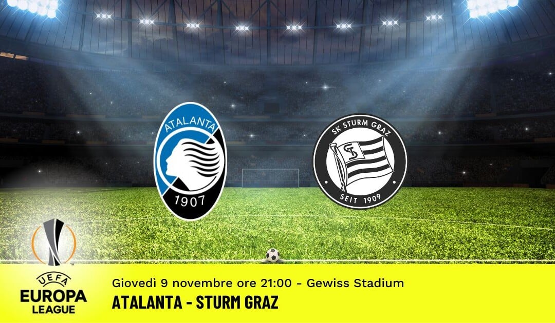 Atalanta-Sturm Graz, Europa League: diretta tv, formazioni e pronostici