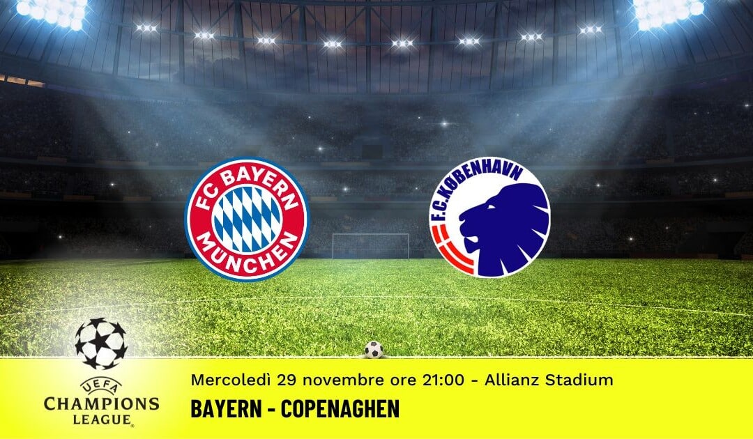 Bayern-Copenaghen, Champions League: diretta tv, formazioni e pronostici