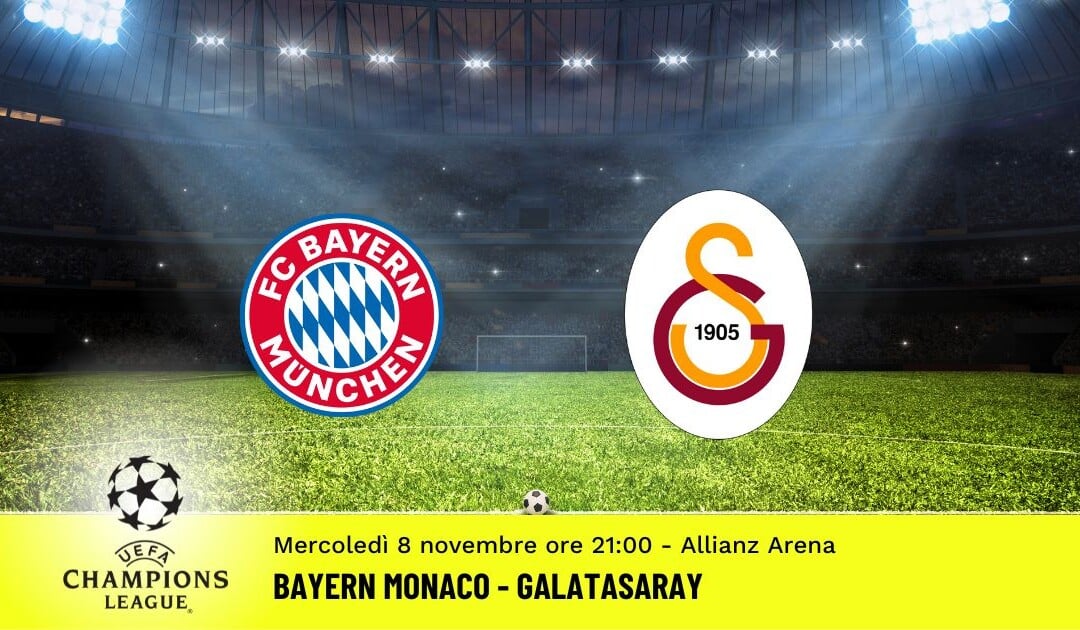 Bayern-Galatasaray, Champions League: diretta tv, formazioni e pronostici