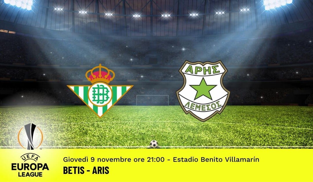 Betis-Aris, Europa League: diretta tv, formazioni e pronostici