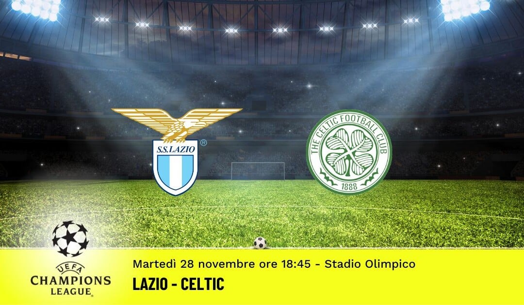 Lazio-Celtic, Champions League: diretta tv, formazioni e pronostici