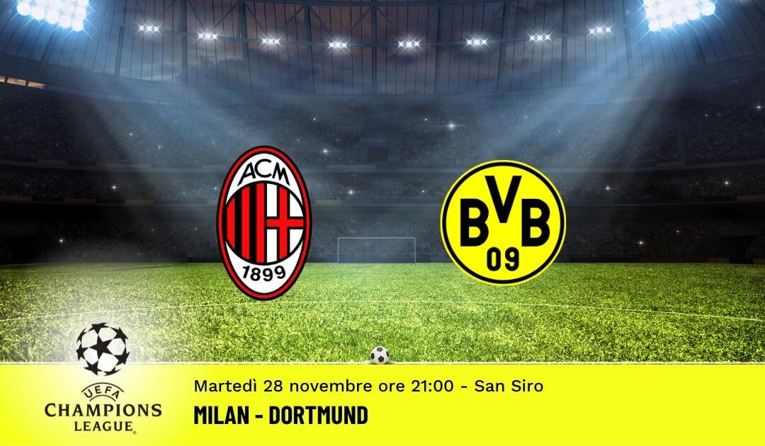 Milan-Dortmund, Champions League: diretta tv, formazioni e pronostici