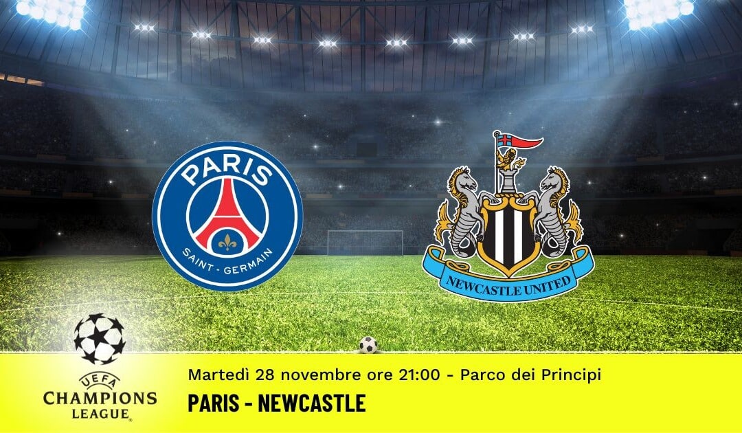 Paris-Newcastle, Champions League: diretta tv, formazioni e pronostici