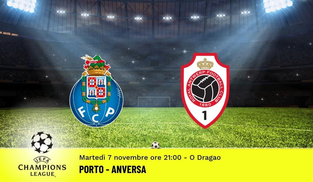 Porto-Anversa, Champions League: diretta tv, formazioni e pronostici