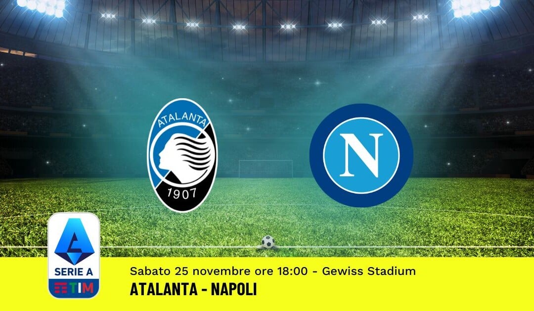 Pronostico Atalanta-Napoli, 13ª Giornata Serie A: Info, Quote, Giocate Consigliate