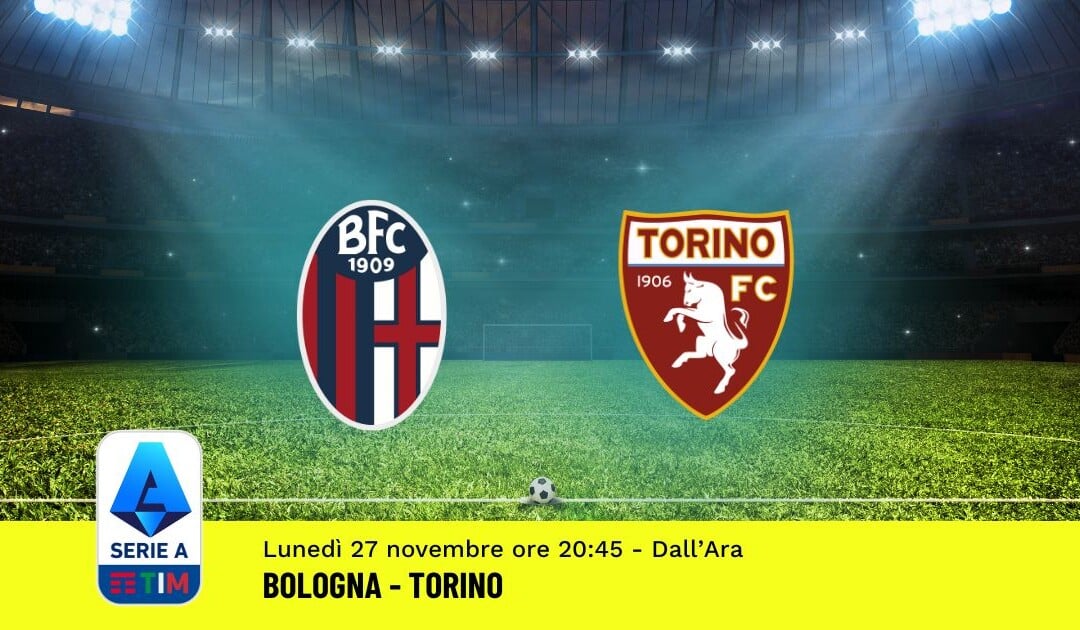 Pronostico Bologna-Torino, 13ª Giornata Serie A: Info, Quote, Giocate Consigliate