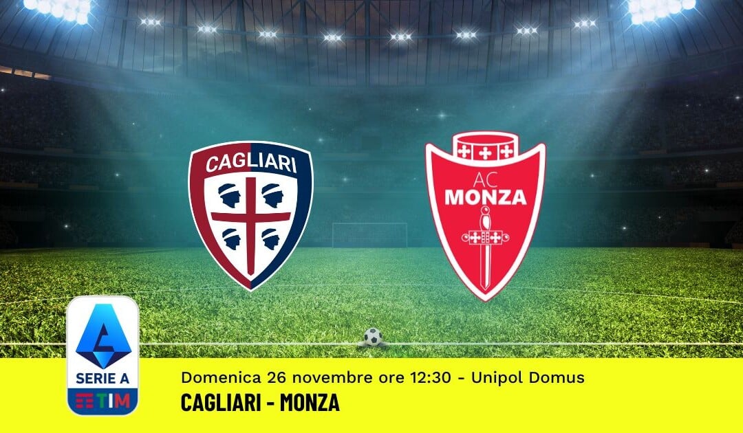 Pronostico Cagliari-Monza, 13ª Giornata Serie A: Info, Quote, Giocate Consigliate