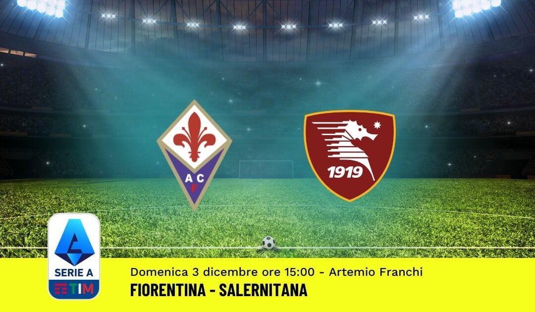 Pronostico Fiorentina-Salernitana, 14ª Giornata Serie A: Info, Quote, Giocate Consigliate