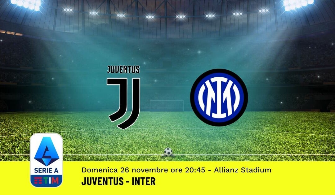 Pronostico Juventus-Inter, 13ª Giornata Serie A: Info, Quote, Giocate Consigliate