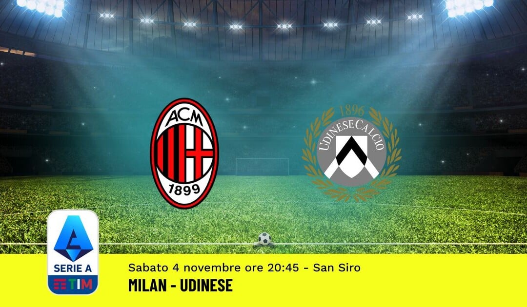 Pronostico Milan-Udinese, 11ª Giornata Serie A: Info, Quote, Giocate Consigliate