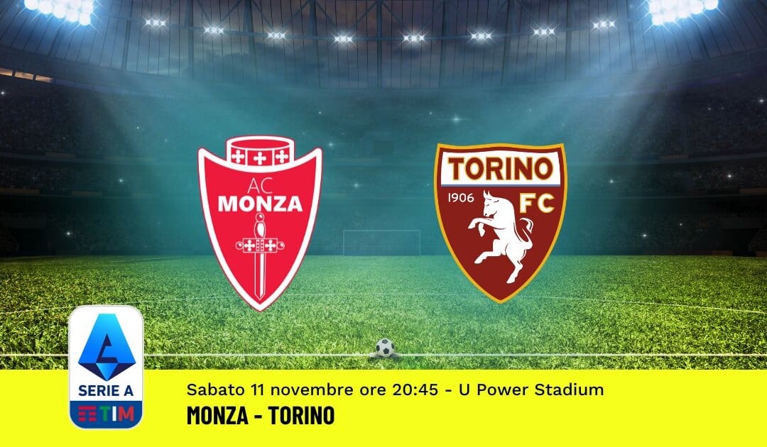 Pronostico Monza-Torino, 12ª Giornata Serie A: Info, Quote, Giocate Consigliate