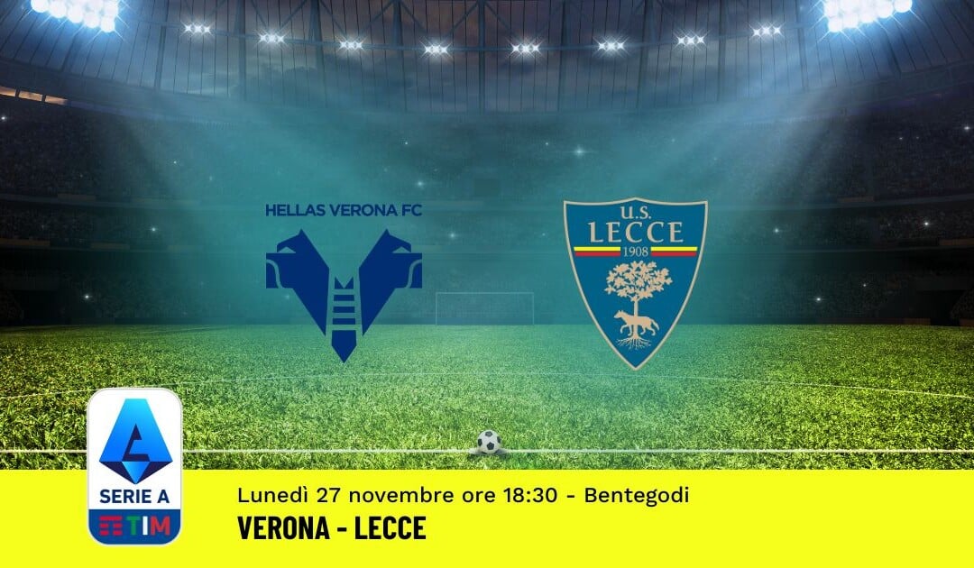 Pronostico Verona-Lecce, 13ª Giornata Serie A: Info, Quote, Giocate Consigliate