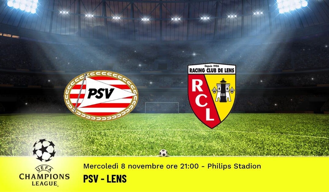 Psv Eindhoven-Lens, Champions League: diretta tv, formazioni e pronostici