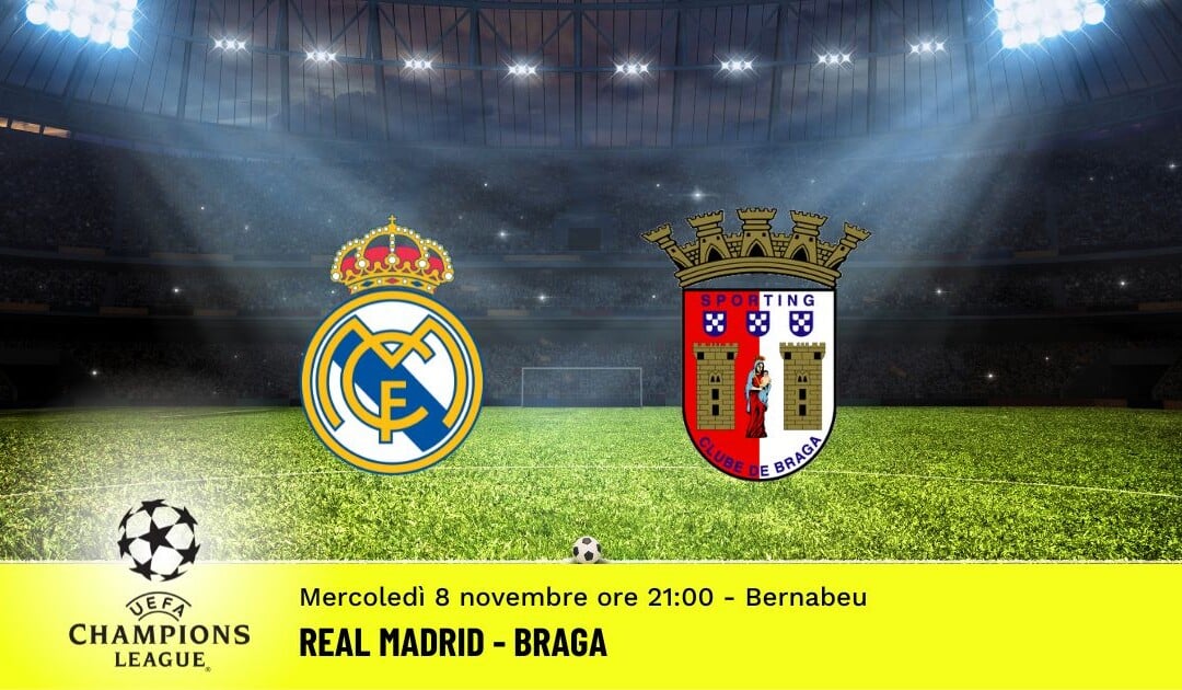 Real Madrid-Braga, Champions League: diretta tv, formazioni e pronostici