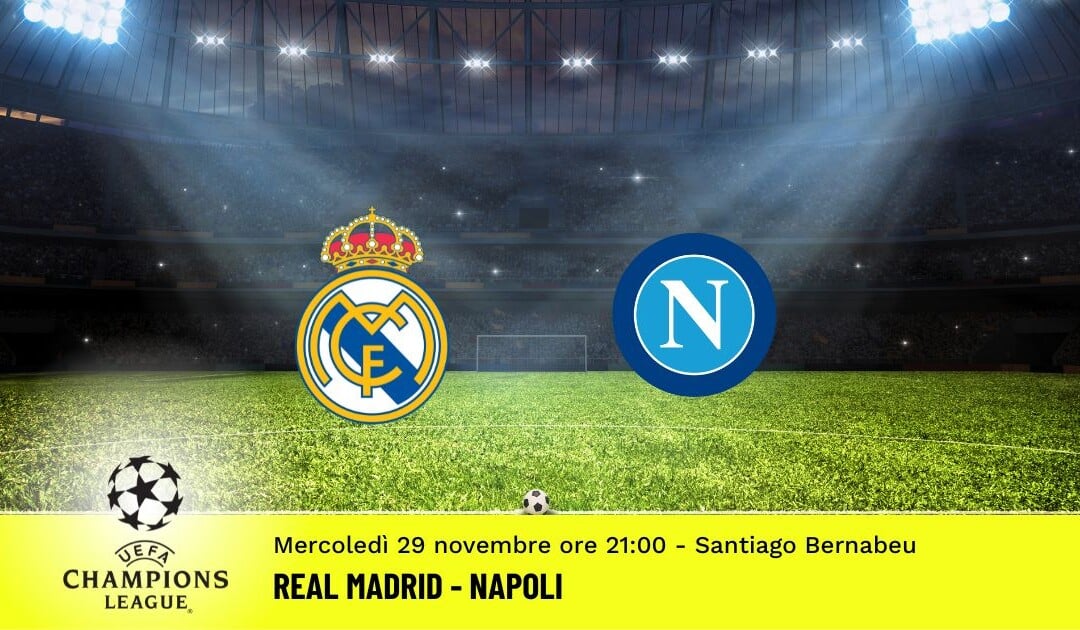 Real Madrid-Napoli, Champions League: diretta tv, formazioni e pronostici