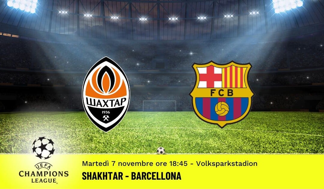 Shakhtar-Barcellona, Champions League: diretta tv, formazioni e pronostici