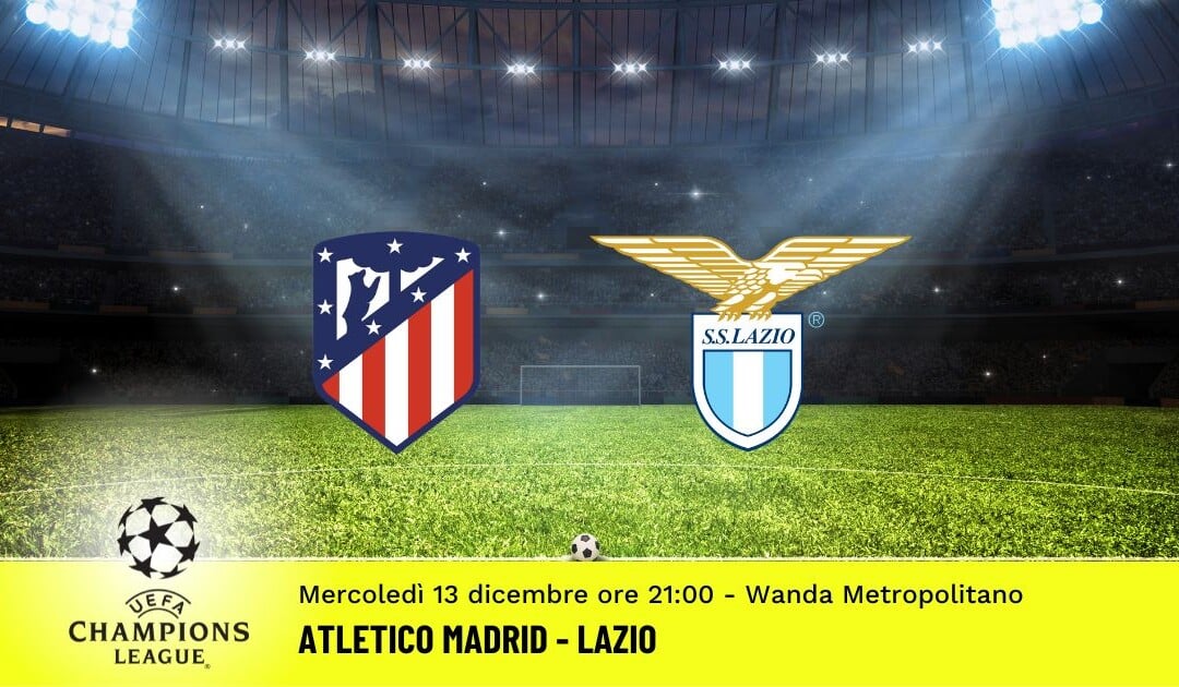 Atletico Madrid-Lazio, Champions League: diretta tv, formazioni e pronostici