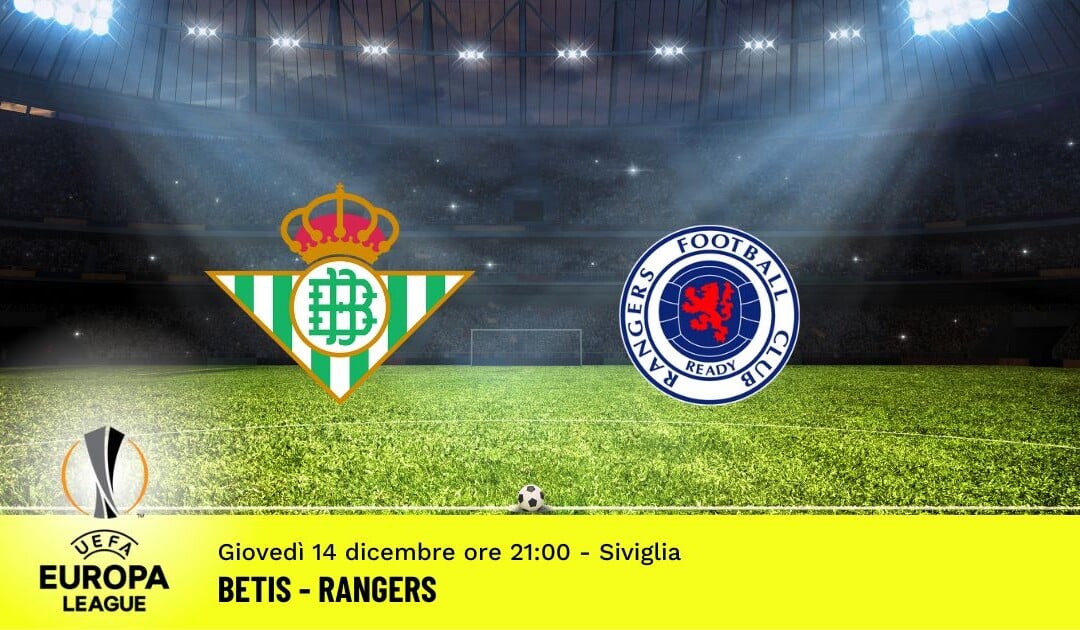 Betis-Rangers, Europa League: diretta tv, formazioni e pronostici