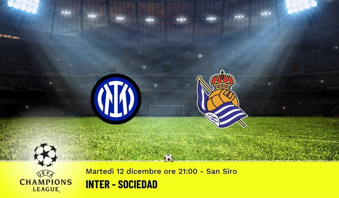 Inter-Sociedad, Champions League: diretta tv, formazioni e pronostici