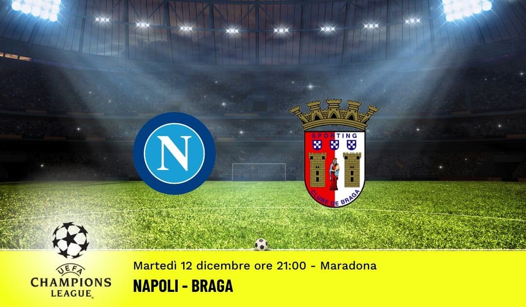 Napoli-Braga, Champions League: diretta tv, formazioni e pronostici