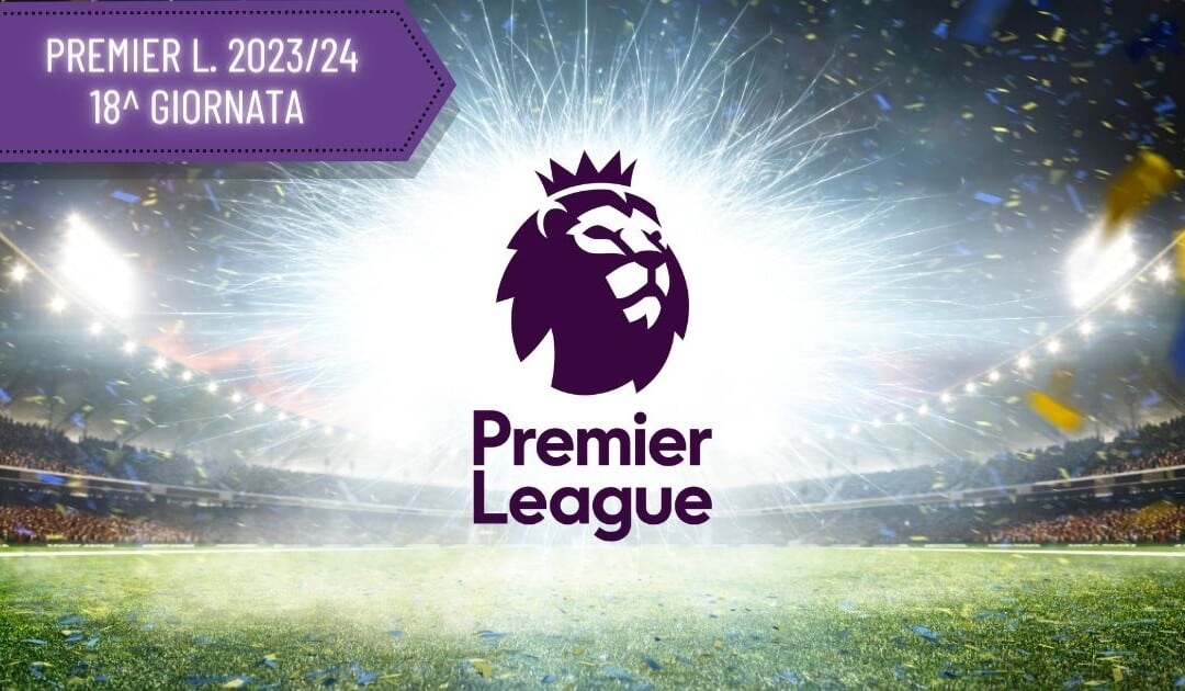 Pronostici Premier League 18ª giornata: Multipla e Singole 23-24 Dicembre 2023