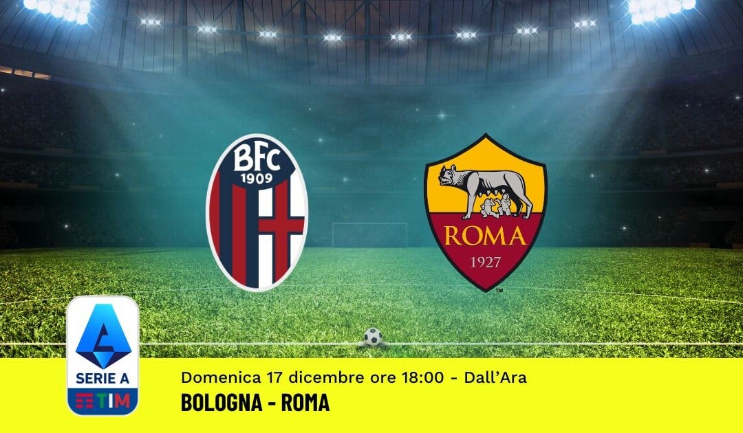 Pronostico Bologna-Roma, 16ª Giornata Serie A: Info, Quote, Giocate Consigliate