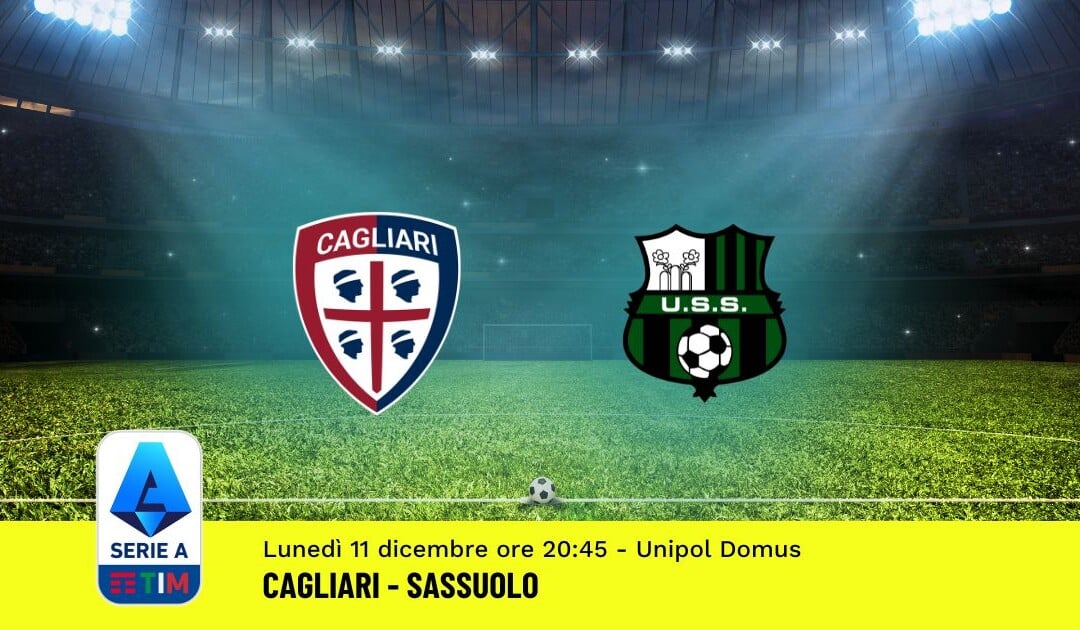 Pronostico Cagliari-Sassuolo, 15ª Giornata Serie A: Info, Quote, Giocate Consigliate