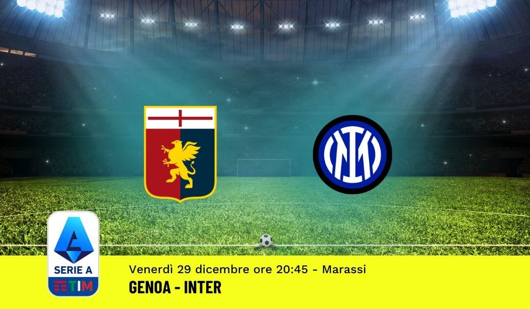 Pronostico Genoa-Inter, 18ª Giornata Serie A: Info, Quote, Giocate Consigliate