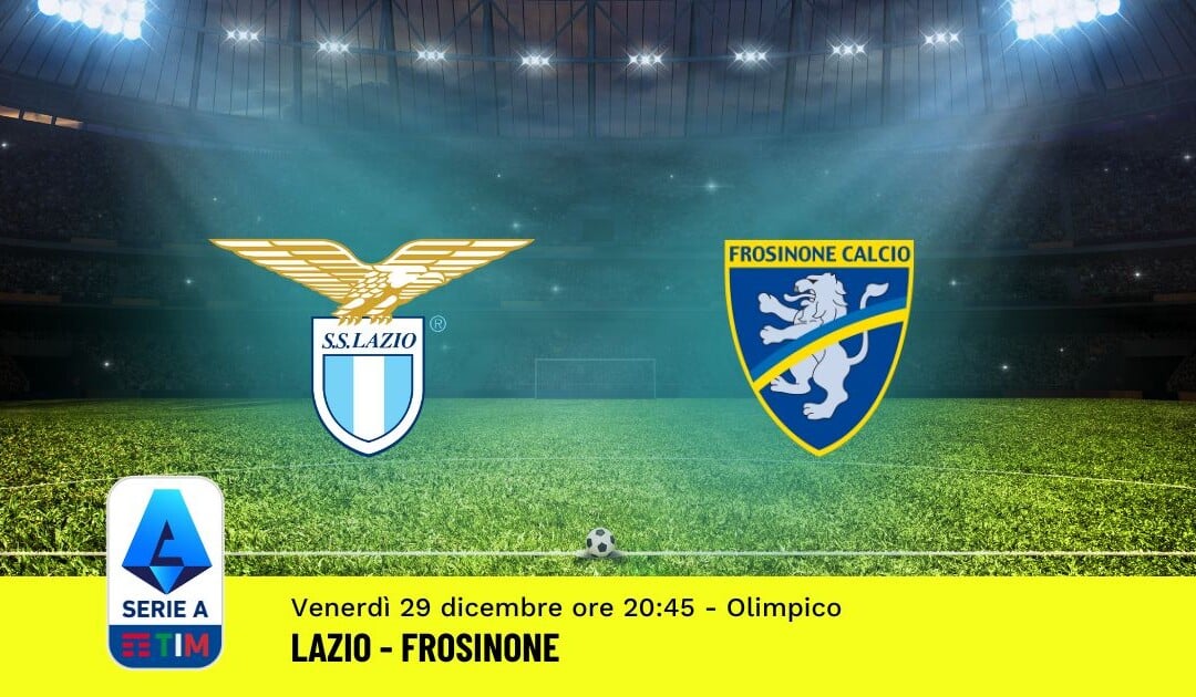 Pronostico Lazio-Frosinone, 18ª Giornata Serie A: Info, Quote, Giocate Consigliate