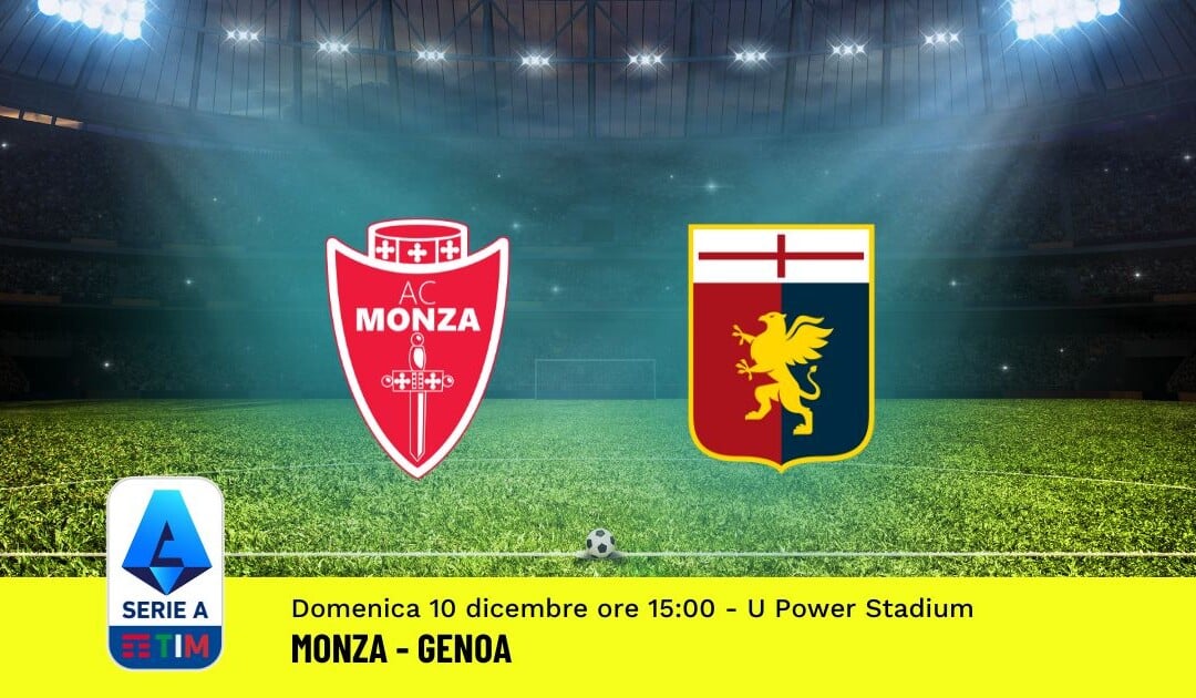 Pronostico Monza-Genoa, 15ª Giornata Serie A: Info, Quote, Giocate Consigliate