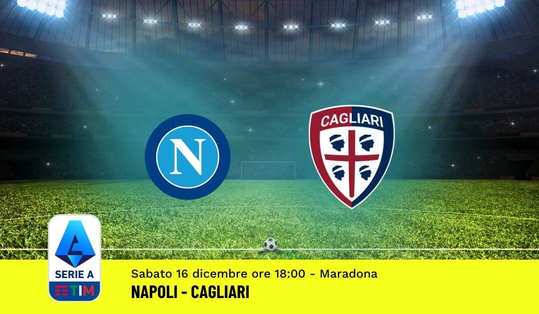 Pronostico Napoli-Cagliari, 16ª Giornata Serie A: Info, Quote, Giocate Consigliate