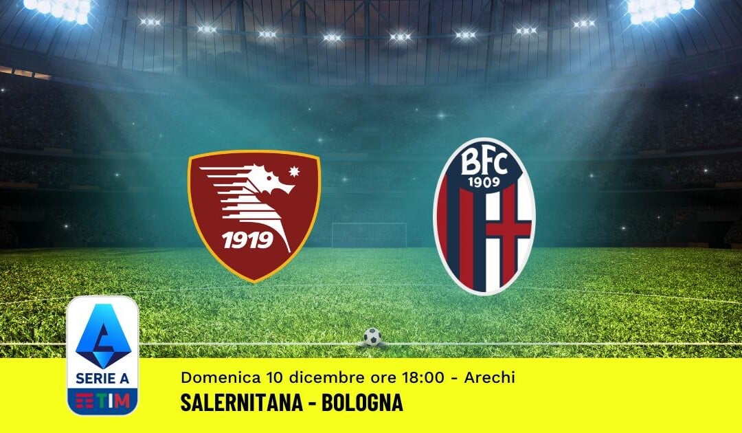 Pronostico Salernitana-Bologna, 15ª Giornata Serie A: Info, Quote, Giocate Consigliate