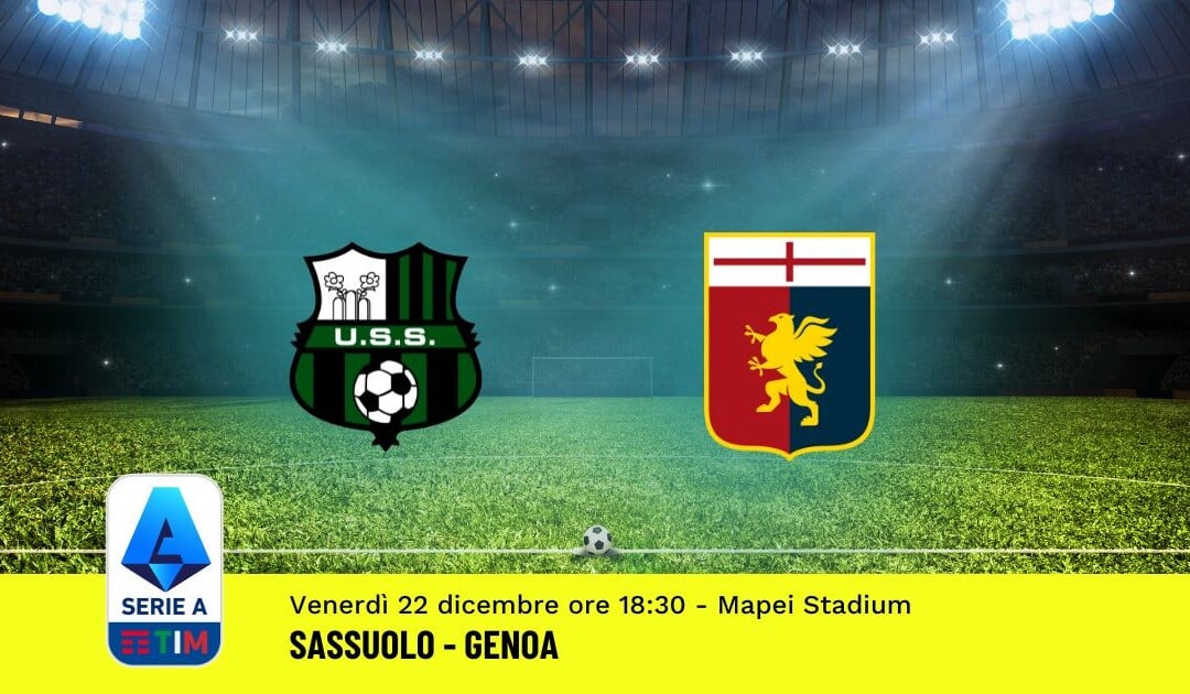 Pronostico Sassuolo-Genoa, 17ª Giornata Serie A: Info, Quote, Giocate Consigliate