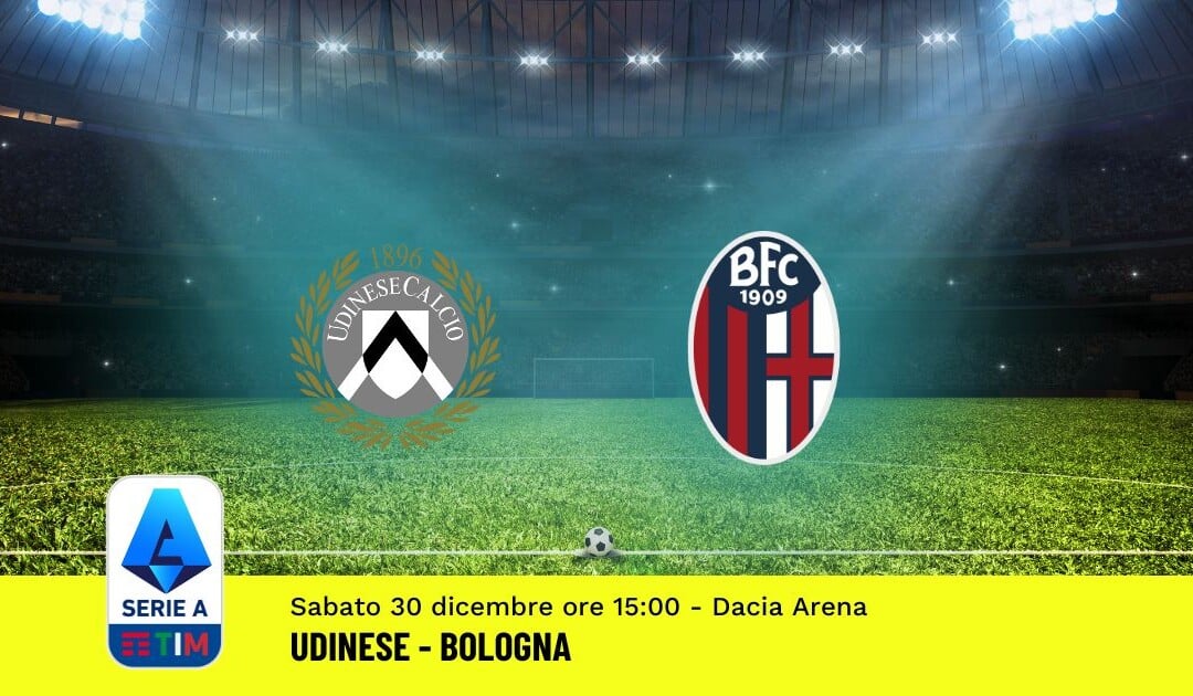 Pronostico Udinese-Bologna, 18ª Giornata Serie A: Info, Quote, Giocate Consigliate