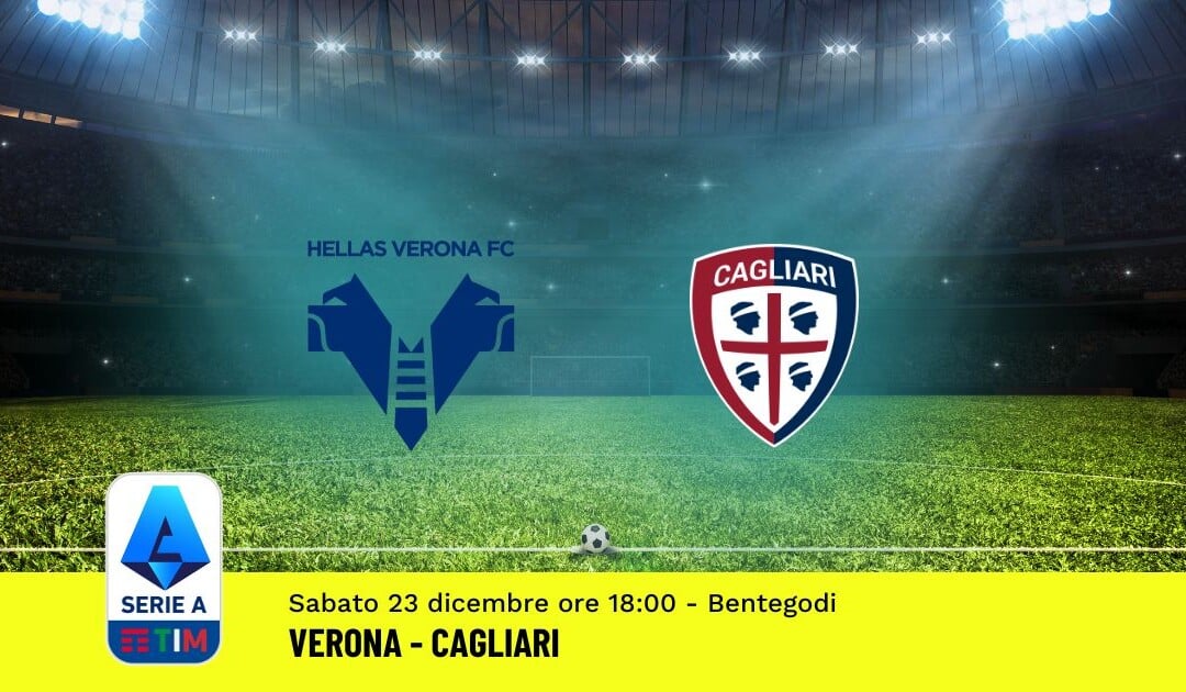 Pronostico Verona-Cagliari, 17ª Giornata Serie A: Info, Quote, Giocate Consigliate