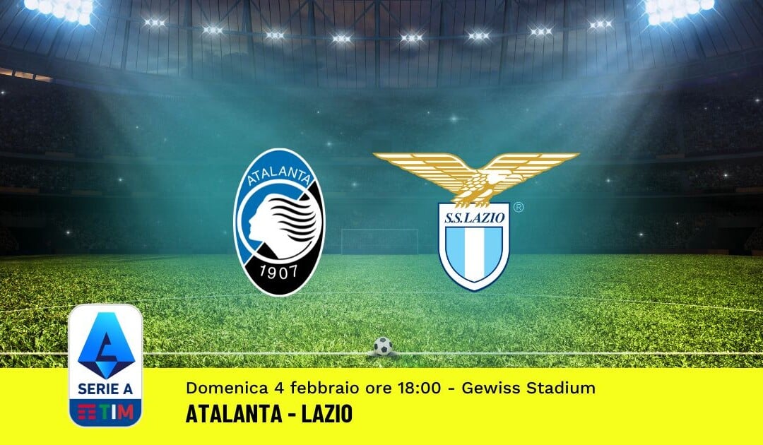 Pronostico Atalanta-Lazio, 23ª Giornata Serie A: Info, Quote, Giocate Consigliate