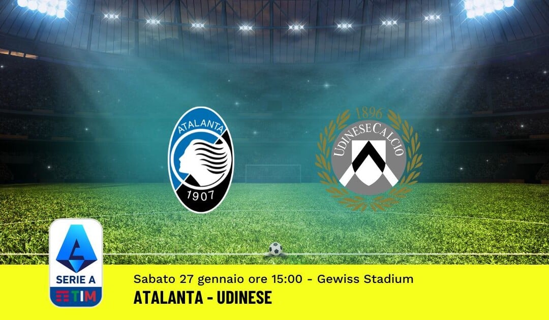 Pronostico Atalanta-Udinese, 22ª Giornata Serie A: Info, Quote, Giocate Consigliate