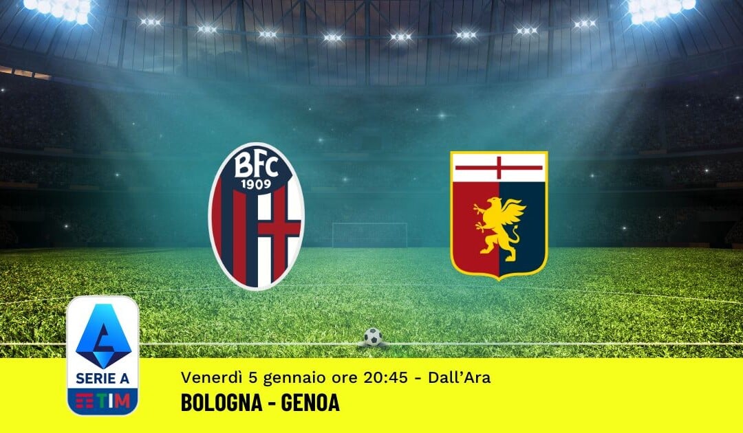 Pronostico Bologna-Genoa, 19ª Giornata Serie A: Info, Quote, Giocate Consigliate