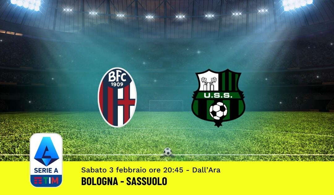 Pronostico Bologna-Sassuolo, 23ª Giornata Serie A: Info, Quote, Giocate Consigliate