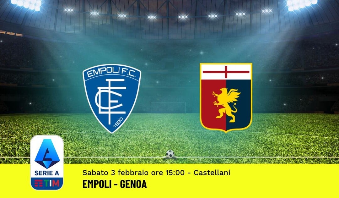 Pronostico Empoli-Genoa, 23ª Giornata Serie A: Info, Quote, Giocate Consigliate