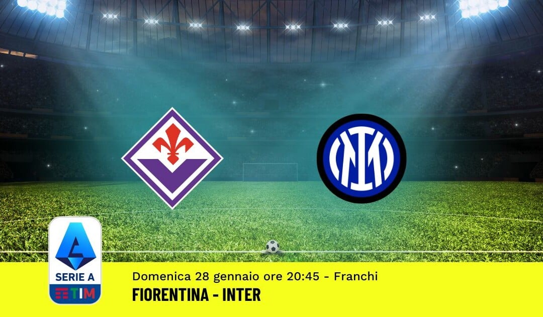 Pronostico Fiorentina-Inter, 22ª Giornata Serie A: Info, Quote, Giocate Consigliate