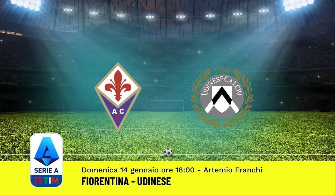 Pronostico Fiorentina-Udinese, 20ª Giornata Serie A: Info, Quote, Giocate Consigliate